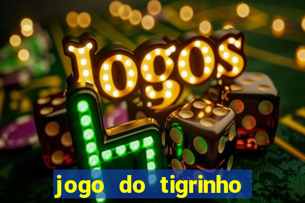 jogo do tigrinho bonus sem deposito